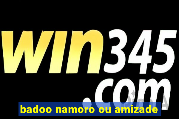 badoo namoro ou amizade